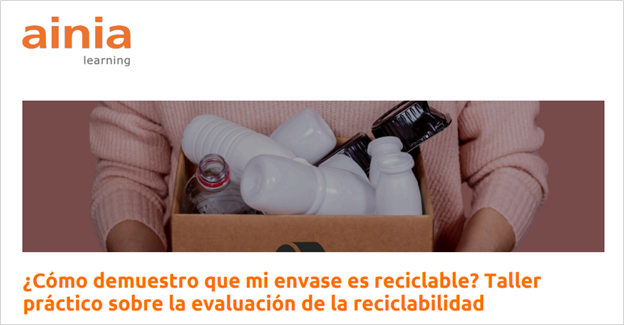 ¿Cómo demuestro que mi envase es reciclable? Taller práctico sobre la evaluación de la reciclabilidad